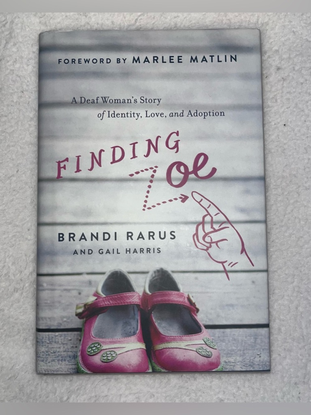 Finding Zoe Book - Story Of Identity, Love & Adoption Foreword By Marlee Matlin